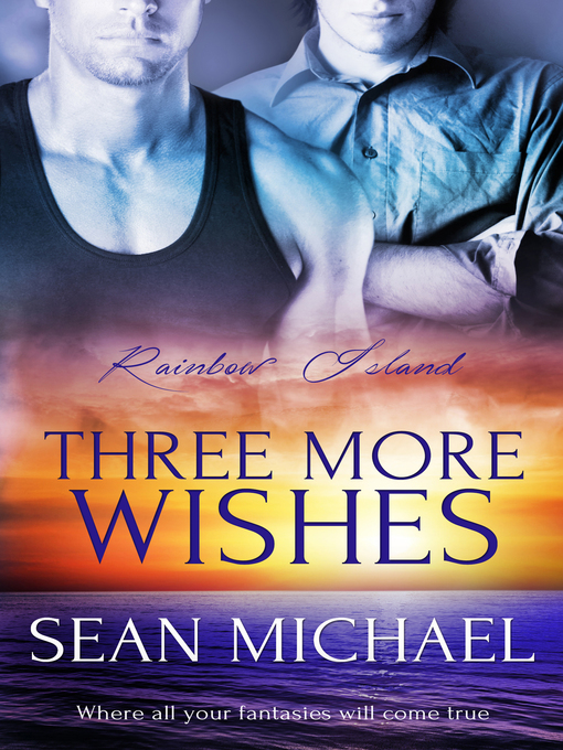Title details for Three More Wishes by Sean Michael - Available